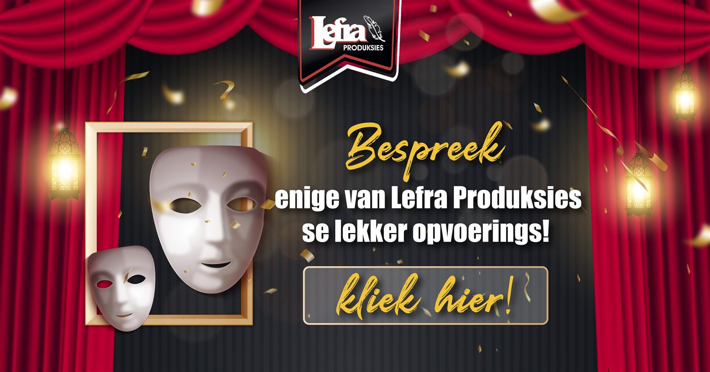 Bespreek enige van Lefra Produksies se opvoerings